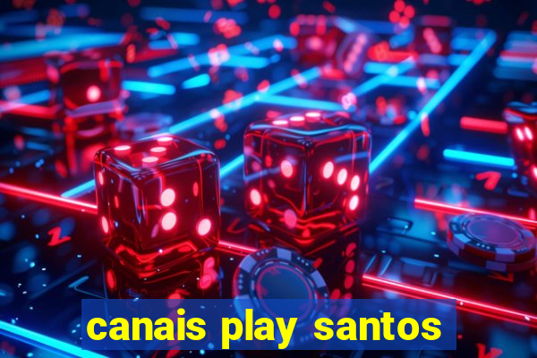 canais play santos