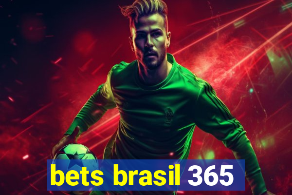 bets brasil 365