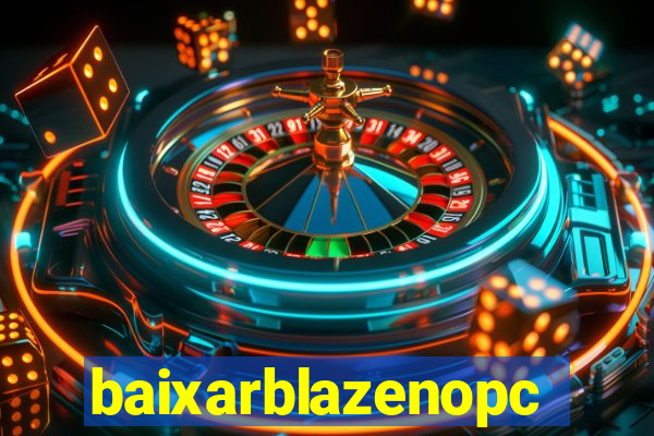 baixarblazenopc