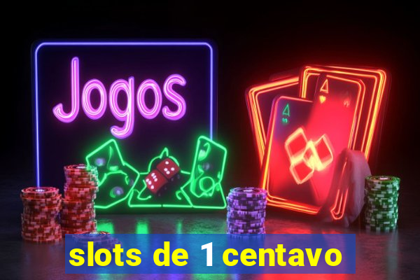 slots de 1 centavo