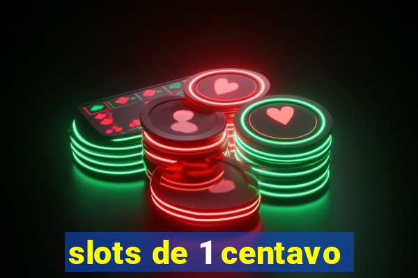 slots de 1 centavo