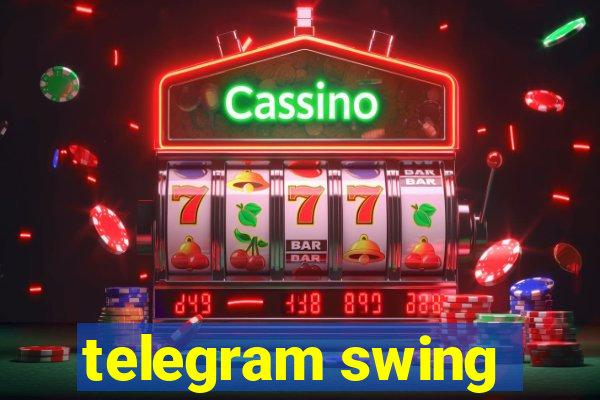 telegram swing