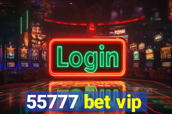 55777 bet vip