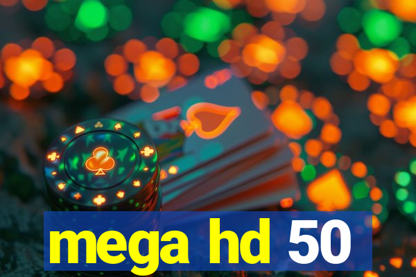 mega hd 50