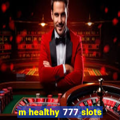 m healthy 777 slots