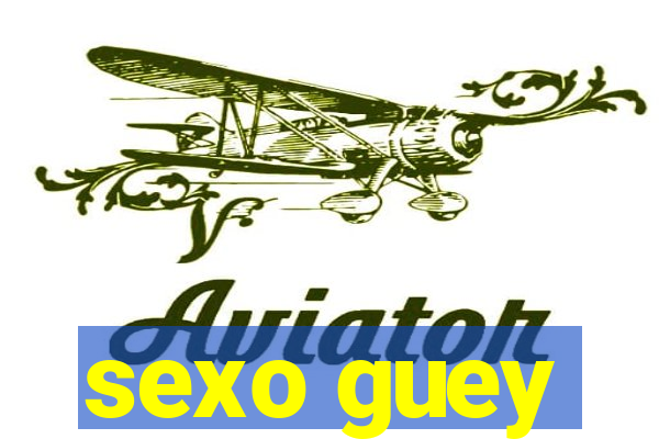 sexo guey