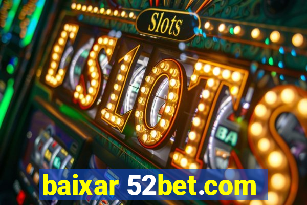 baixar 52bet.com