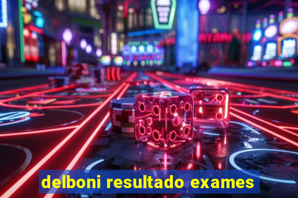 delboni resultado exames