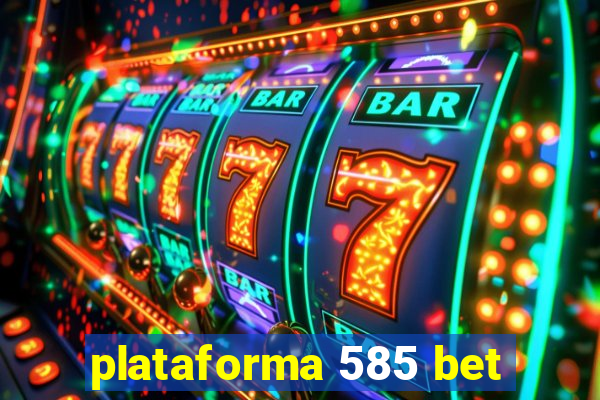 plataforma 585 bet