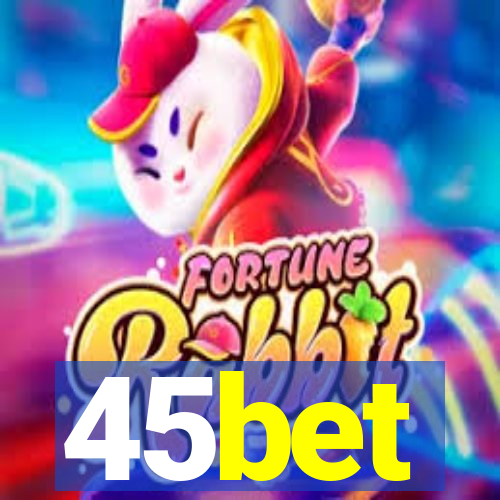 45bet