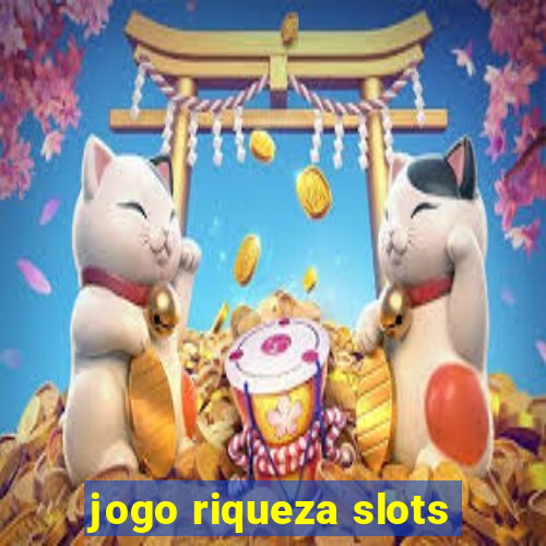 jogo riqueza slots