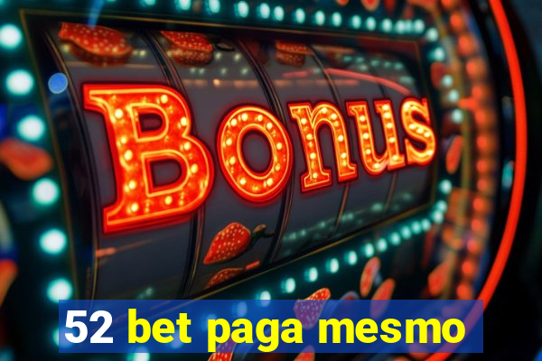 52 bet paga mesmo