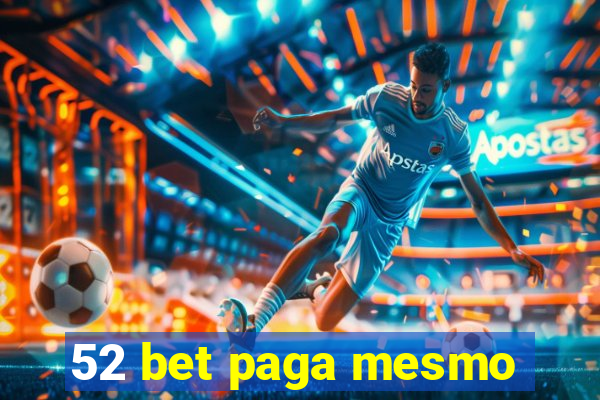 52 bet paga mesmo