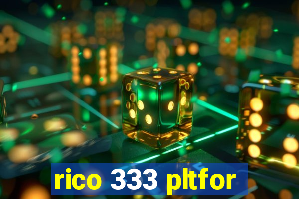 rico 333 pltfor