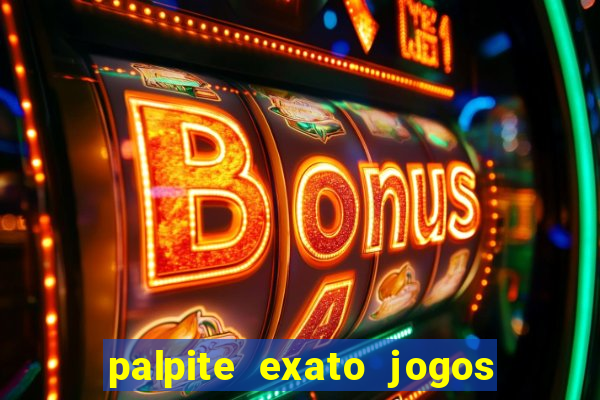 palpite exato jogos de hoje