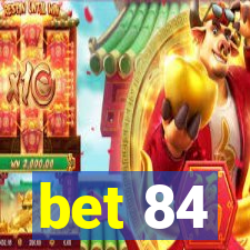 bet 84