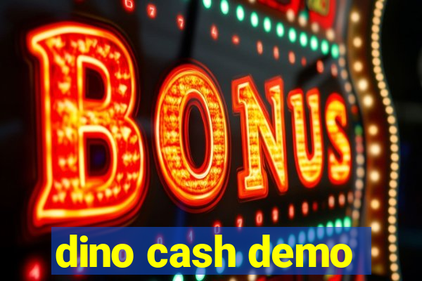 dino cash demo