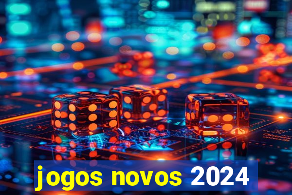 jogos novos 2024