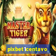 pixbet1centavo