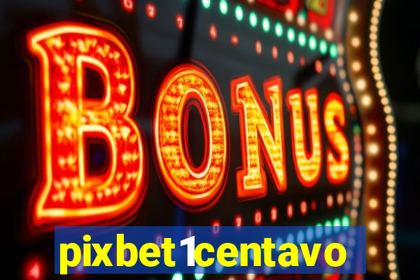 pixbet1centavo