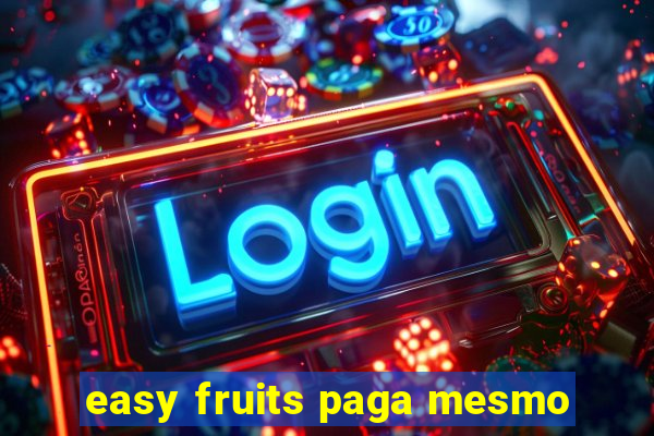 easy fruits paga mesmo