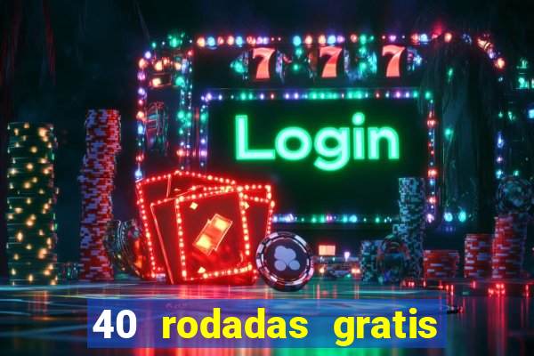 40 rodadas gratis jon bet