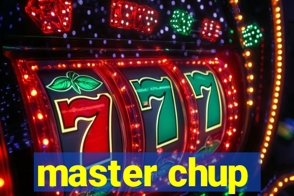 master chup