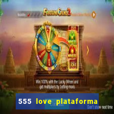 555 love plataforma de jogos