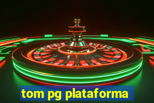 tom pg plataforma