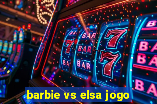 barbie vs elsa jogo