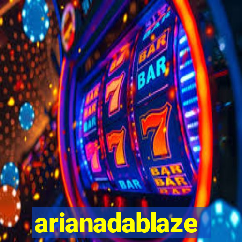 arianadablaze