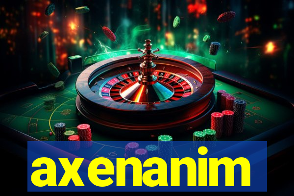 axenanim