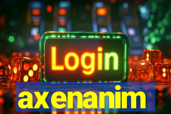 axenanim