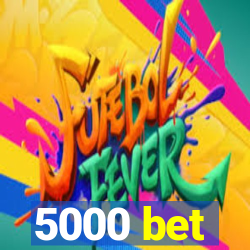 5000 bet