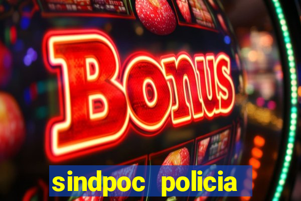 sindpoc policia civil bahia