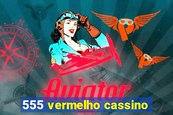 555 vermelho cassino