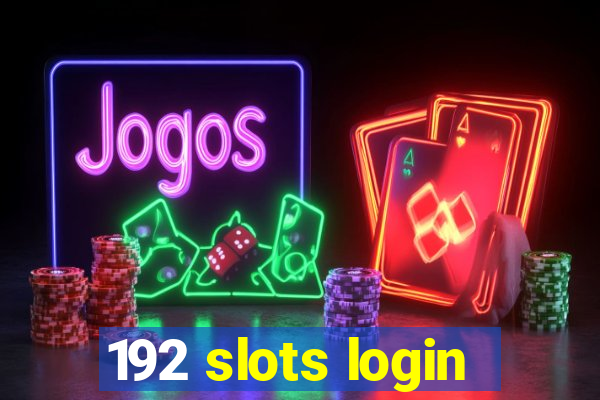 192 slots login