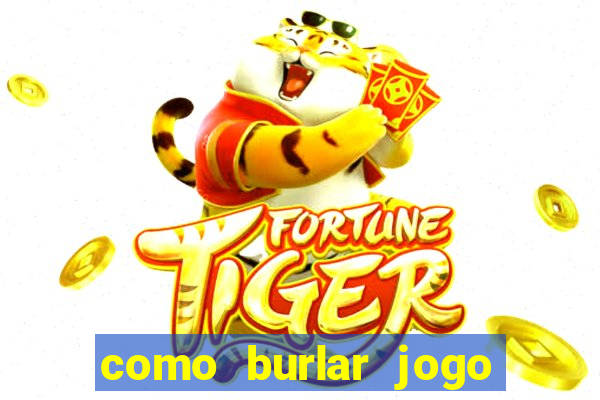 como burlar jogo do tigre