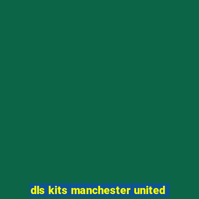 dls kits manchester united