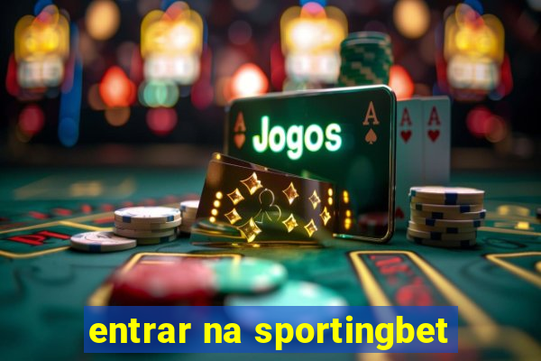 entrar na sportingbet