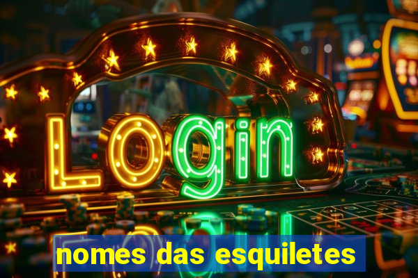 nomes das esquiletes