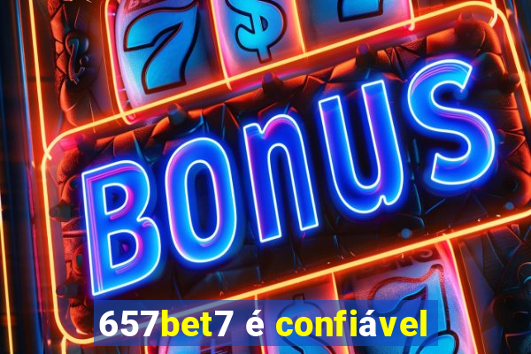 657bet7 é confiável