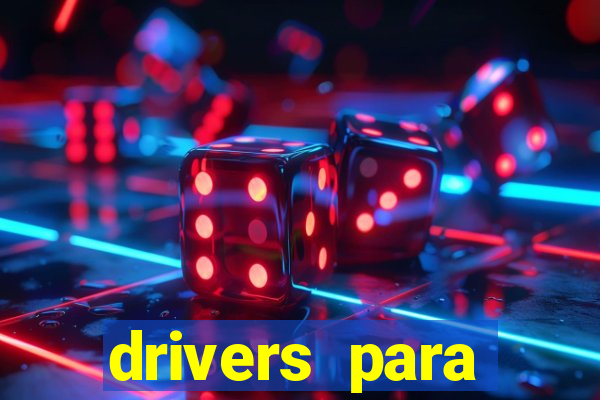 drivers para windows 7 64 bits