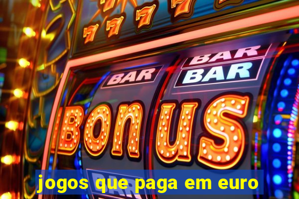 jogos que paga em euro