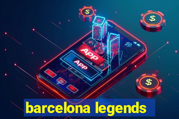 barcelona legends