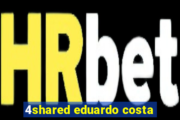 4shared eduardo costa