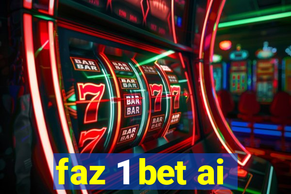 faz 1 bet ai