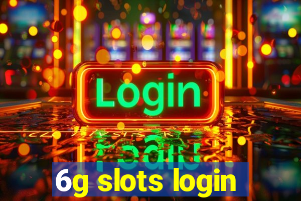 6g slots login