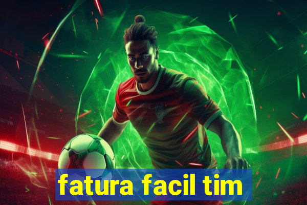 fatura facil tim