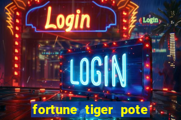 fortune tiger pote de ouro